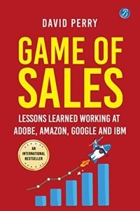Game of Sales: Lessons learnt working at Adobe, , Google and IBM Life-changing lessons from one of the world best sales professionals (Paperback) | Released: 12-Jun-2023