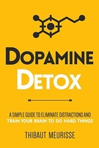 Dopamine Detox: A Short Guide to Remove Distractions and Get Your Brain to Do Hard Things (Paperback) | Released: 13 May 2023