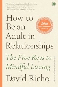 How to Be an Adult in Relationships: The Five Keys to Mindful Loving (Paperback) | Released: 12/20/2023